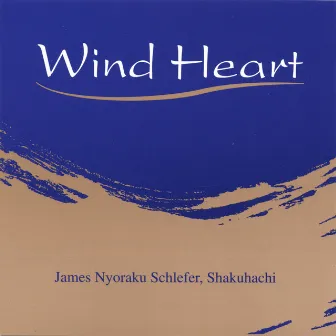 Wind Heart by James Nyoraku Schlefer