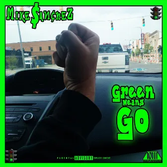 Green Means Go by Mike $anchez