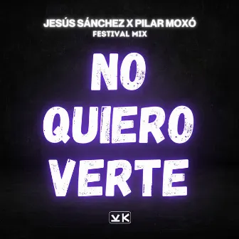 No Quiero Verte (Festival Mix) by Pilar Moxó