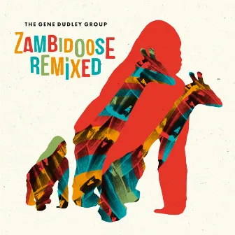 Zambidoose Remixed by The Gene Dudley Group