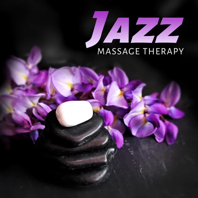 Jazz Massage Therapy – Instrumental Piano Music for SPA & Wellness, Peaceful and Deep Relaxation, Smooth Background Music