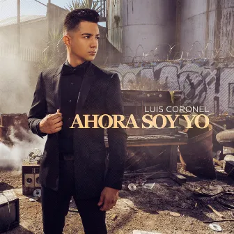 Ahora Soy Yo by Luis Coronel