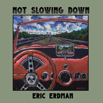 Not Slowing Down by Eric Erdman