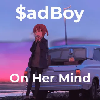 On Her Mind by $adBoy