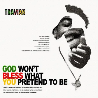 GOD WONT BLESS, WHAT YOU PRETEND by Travian