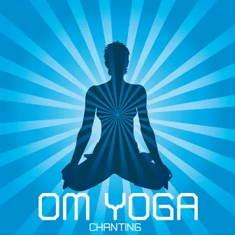 Om Yoga Chanting: Yoga Music to Increase Self Knowledge, Self Esteem, Meditation and Relaxation, Chanting On by Unknown Artist