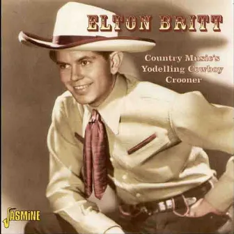 Country Music's Yodelling Cowboy Crooner by Elton Britt