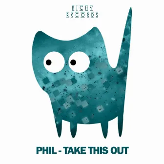 Take This Out by Phil