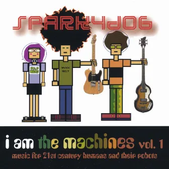 i am the machines vol.1 by Sparky Dog