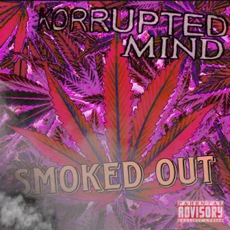 Smoked Out by Korrupted Mind