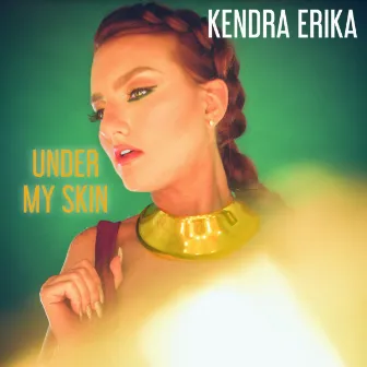 Under My Skin by Kendra Erika