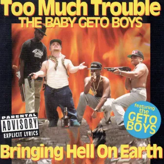 Bringing Hell on Earth (The Baby Geto Boys) by Too Much Trouble