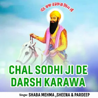 Chal Sodhi Ji De Darsh Karawa by Shaba Mehma