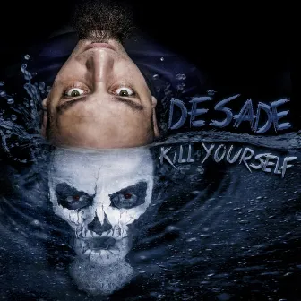 Kill Yourself by Desade