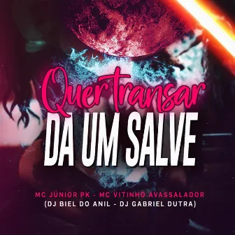 Quer transar dá um salve by Dj Gabriel Dutra