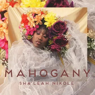 Mahogany by Sha'leah Nikole