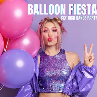 Sky High Dance Party: The Ultimate Balloon Fiesta Experience by Melodic House Machine