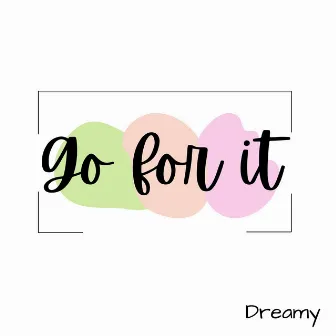 Go for it by Dreamy