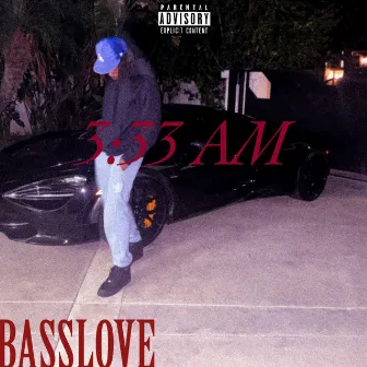 3:33 AM by BASSLOVE