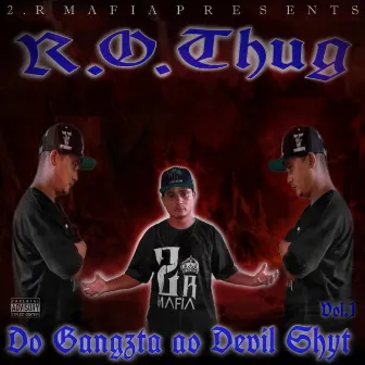 Do Gangzta ao Devil Shyt, Vol. 1 by R.O.Thug