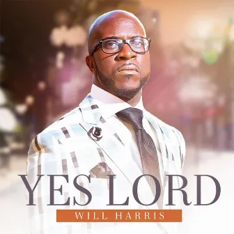 Yes Lord by Will Harris