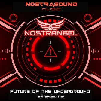 Future of the Underground (Extended Mix) by Nostrangel