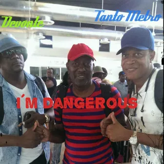 I`m Dangerous by Tanto Metro