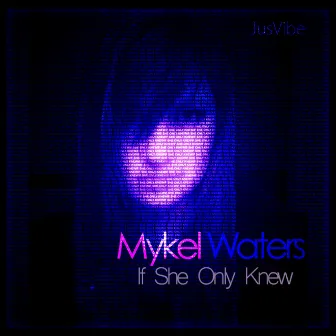 If She Only Knew by Mykel Waters