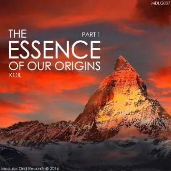 The Essence Of Our Origins, Pt. 1 by Koil