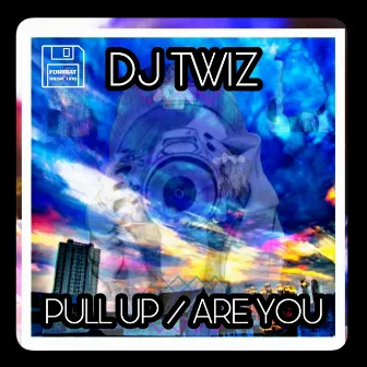 Pull Up & Are You by Dj Twiz