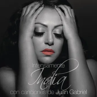 Intensamente Con Canciones de Juan Gabriel by LA INDIA