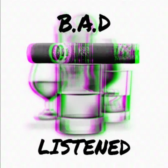 Listened by B.A.D