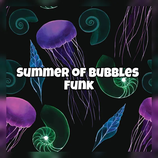 Summer of Bubbles Funk