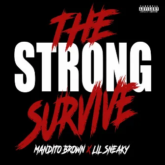 The Strong Survive (feat. Lil Sneaky) by Mandito Brown