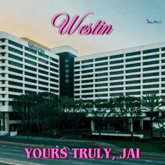 Westin by Yours Truly Jai