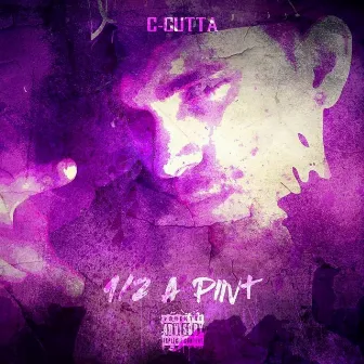 1/2 a Pint by C-Gutta