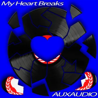 My Heart Breaks by AuxAudio