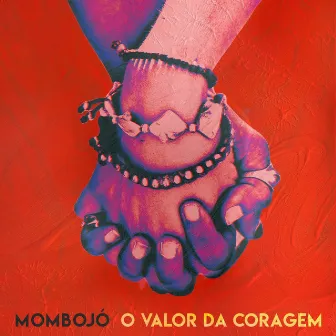 O Valor da Coragem by Mombojó