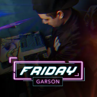 Friday by GARSON