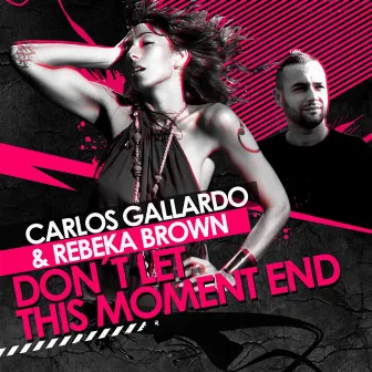 Don't Let This Moment End by Carlos Gallardo