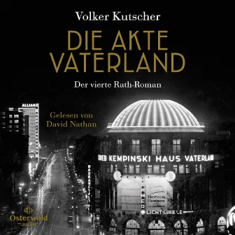 Die Akte Vaterland (Die Gereon-Rath-Romane 4) [Der vierte Rath-Roman] by Volker Kutscher