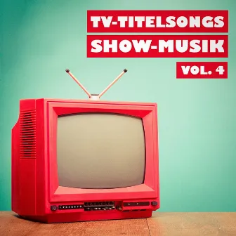 TV-Titelsongs Show-Musik, Vol. 4 by Musik aus Serien