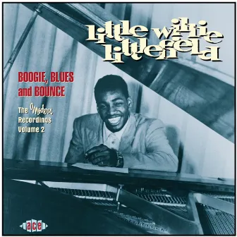 Boogie, Blues and Bounce: The Modern Recordings Vol. 2 by Little Willie Littlefield