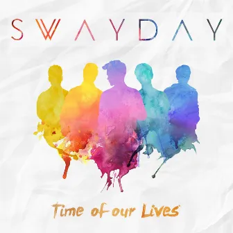 Time of Our Lives by Swayday