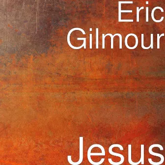 Jesus by Eric Gilmour