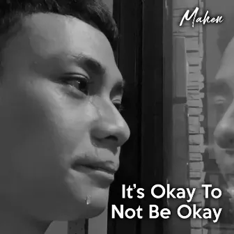 It's Okay to Not Be Okay by Mahen