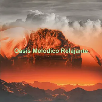 Oasis Melódico Relajante by Musica Relajante