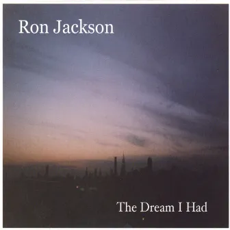 The Dream I Had by Ron Jackson