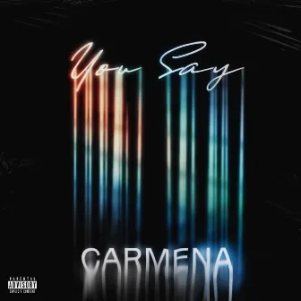 You Say by Carmena