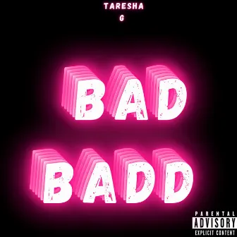 Bad Badd by Taresha G